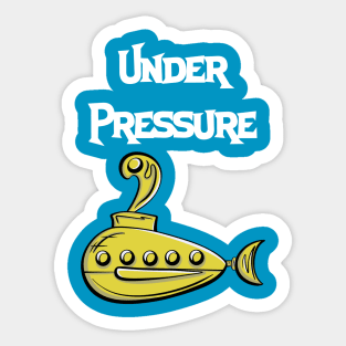 Under Pressure Sticker